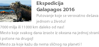 ﷯Ekspedicija
Galapagos 2016
Putovanje koje se verovatno dešava jednom u životu!
7000 milja ili 11000 km daleko od nas!
Mesto koje svakog dana izraste iz okeana na jednoj strani i potone na drugoj!
Mesto za koje kažu da nema sličnog na planeti !